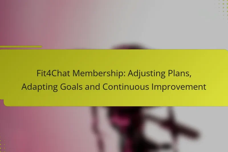 Fit4Chat Mitgliedschaft: Pläne Anpassen, Ziele Anpassen und Kontinuierliche Verbesserung