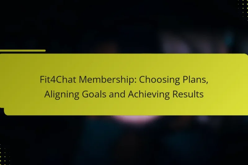 Fit4Chat Mitgliedschaft: Pläne wählen, Ziele ausrichten und Ergebnisse erzielen