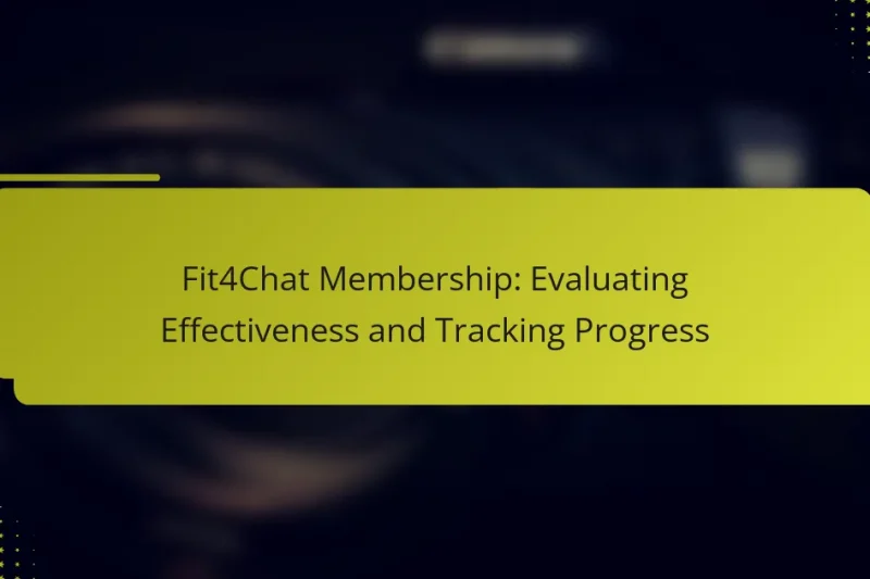 Fit4Chat-Mitgliedschaft: Bewertung der Effektivität und Fortschrittsverfolgung