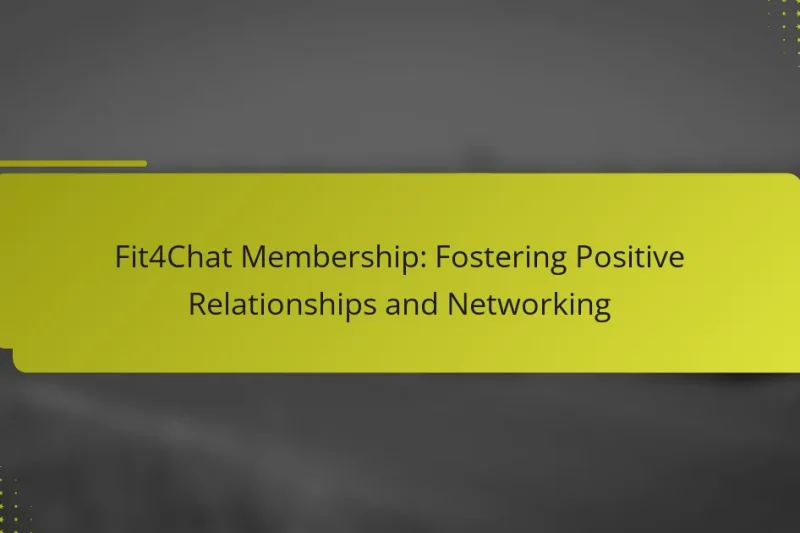 Fit4Chat Mitgliedschaft: Förderung positiver Beziehungen und Networking