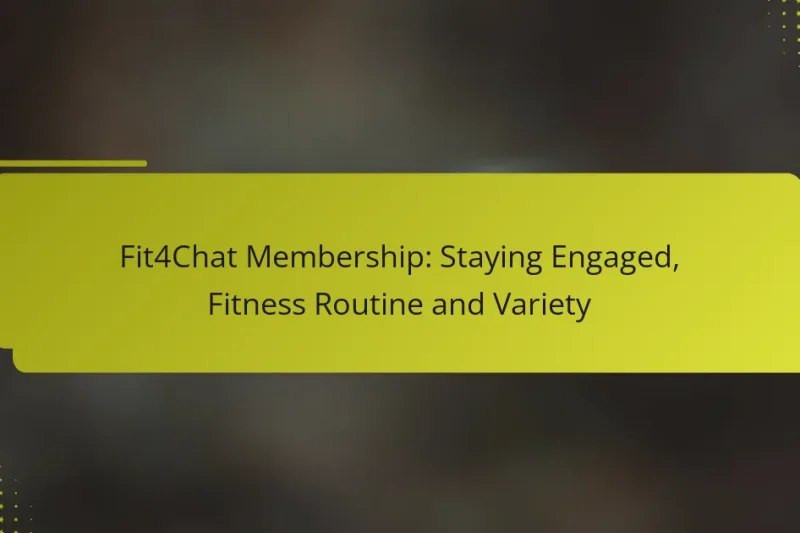 Fit4Chat Mitgliedschaft: Aktiv Bleiben, Fitnessroutine und Vielfalt