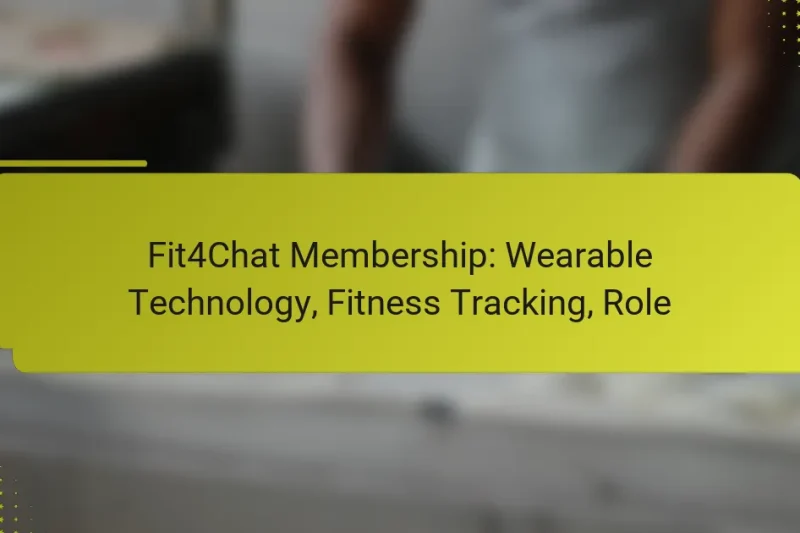 Fit4Chat-Mitgliedschaft: Wearable-Technologie, Fitness-Tracking, Rolle