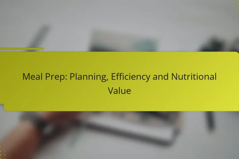 Meal Prep: Planung, Effizienz und Nährwert