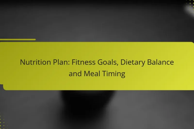 Ernährungsplan: Fitnessziele, Ernährungsausgewogenheit und Mahlzeitenzeitpunkt