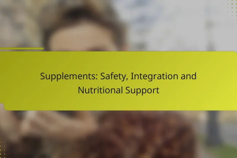 Nahrungsergänzungsmittel: Sicherheit, Integration und Ernährungsunterstützung