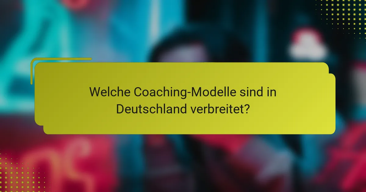 Welche Coaching-Modelle sind in Deutschland verbreitet?