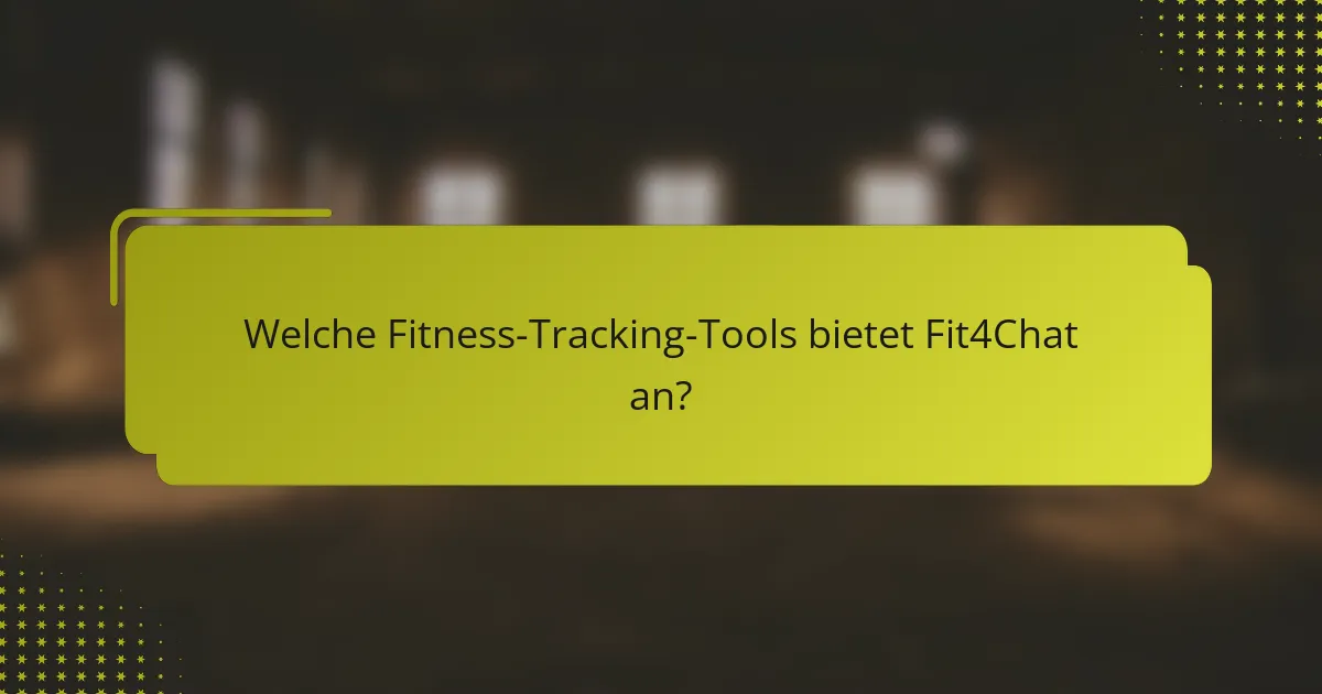 Welche Fitness-Tracking-Tools bietet Fit4Chat an?