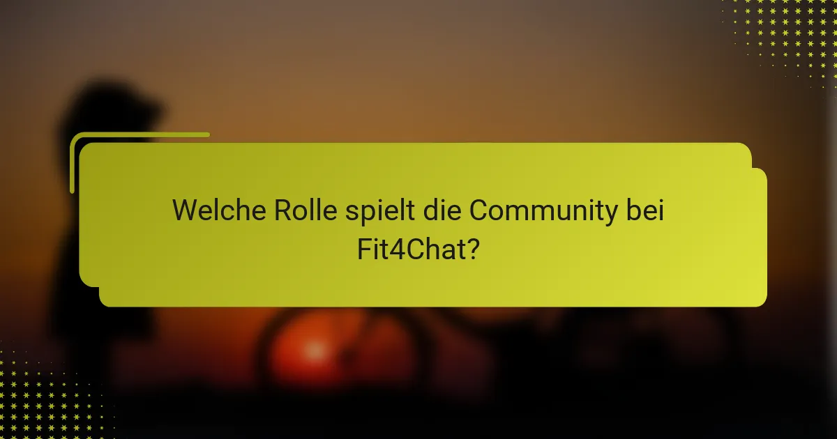 Welche Rolle spielt die Community bei Fit4Chat?