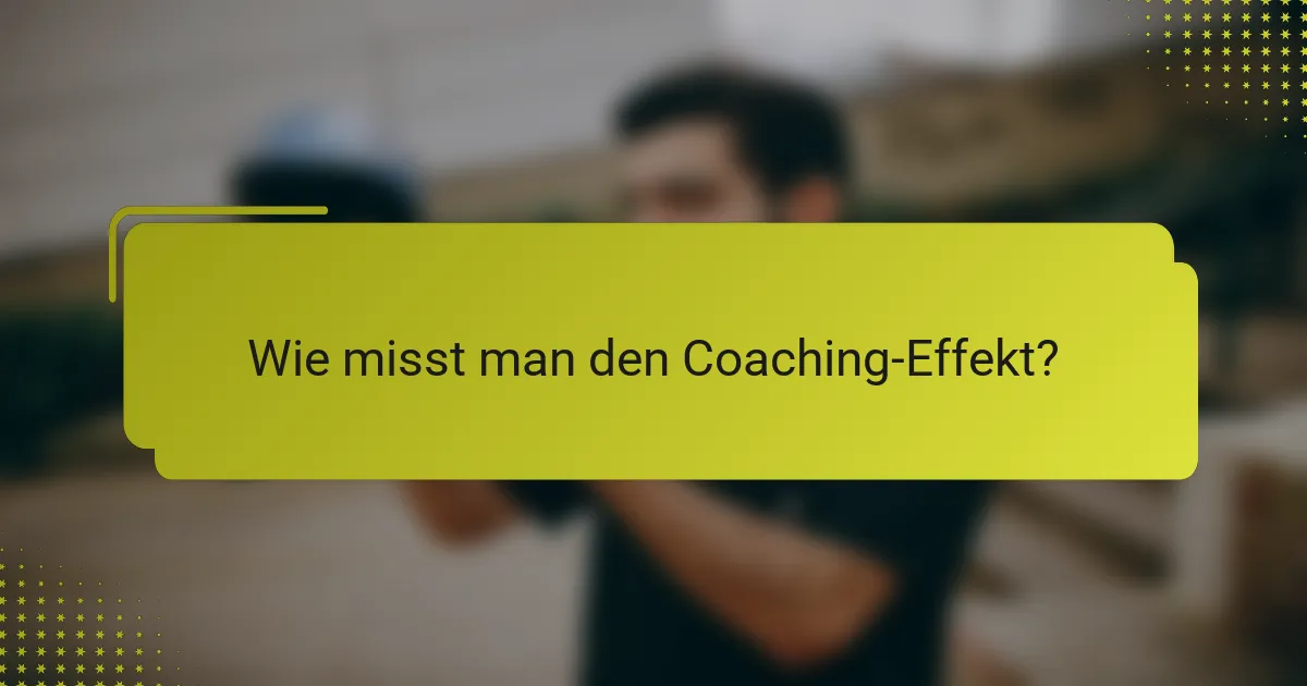 Wie misst man den Coaching-Effekt?